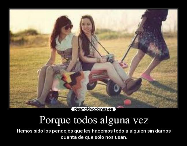 Porque todos alguna vez -