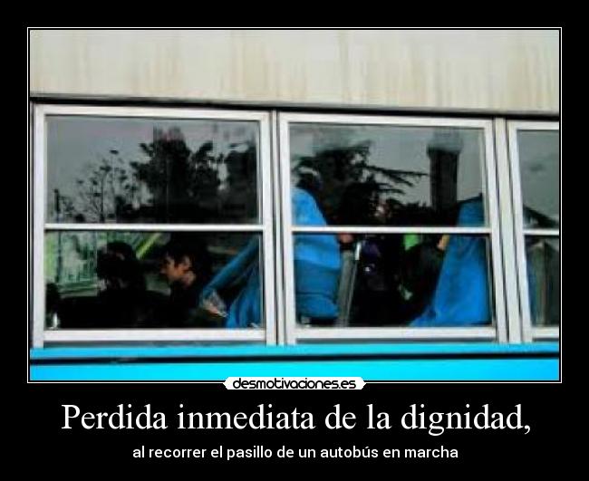 Perdida inmediata de la dignidad, -