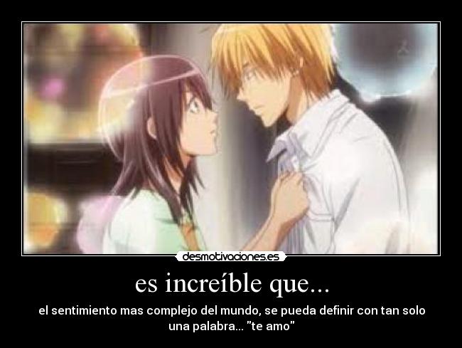 es increíble que... - el sentimiento mas complejo del mundo, se pueda definir con tan solo
una palabra... te amo♥