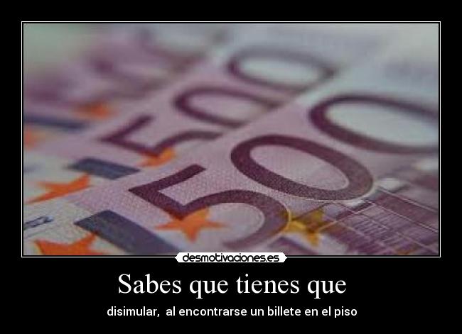 Sabes que tienes que - 