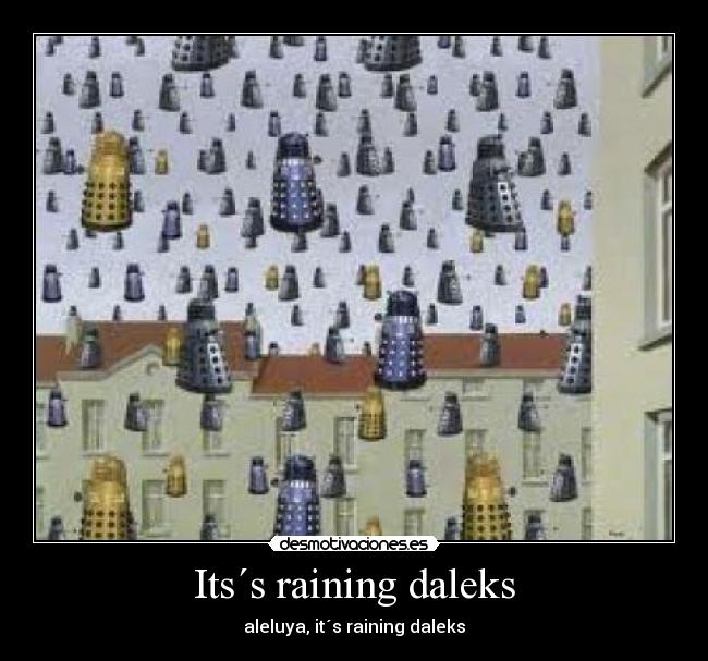 Its´s raining daleks - aleluya, it´s raining daleks