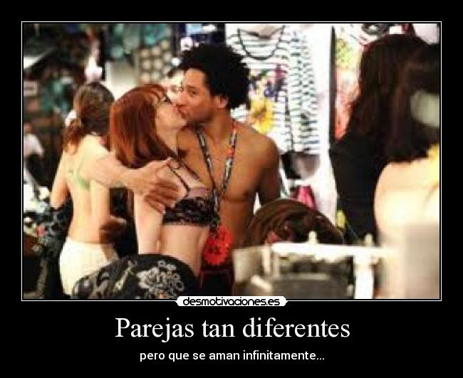 Parejas tan diferentes - pero que se aman infinitamente...