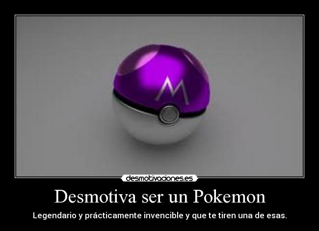 Desmotiva ser un Pokemon - 