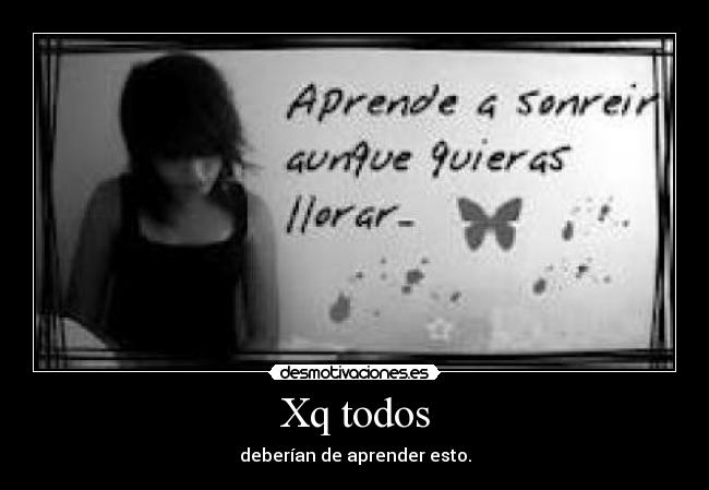 Xq todos - deberían de aprender esto.