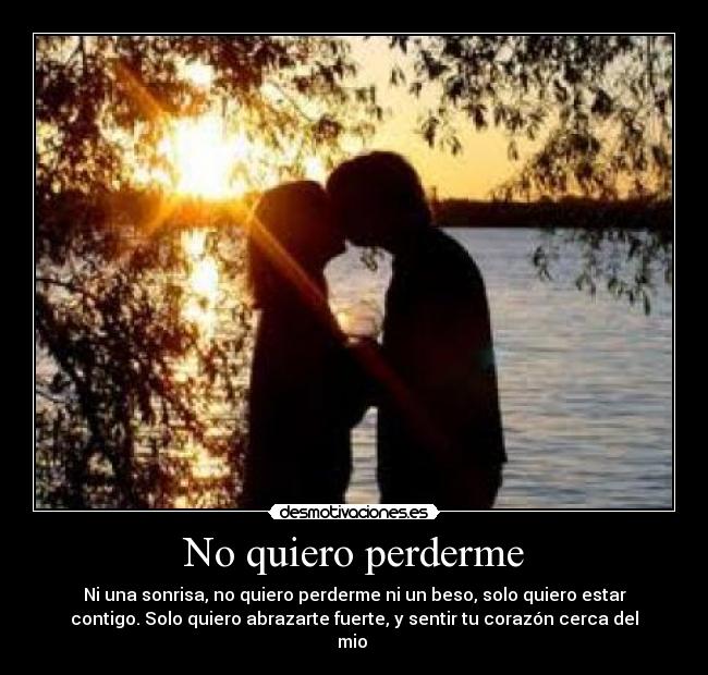 No quiero perderme - Ni una sonrisa, no quiero perderme ni un beso, solo quiero estar
contigo. Solo quiero abrazarte fuerte, y sentir tu corazón cerca del
mio ♥