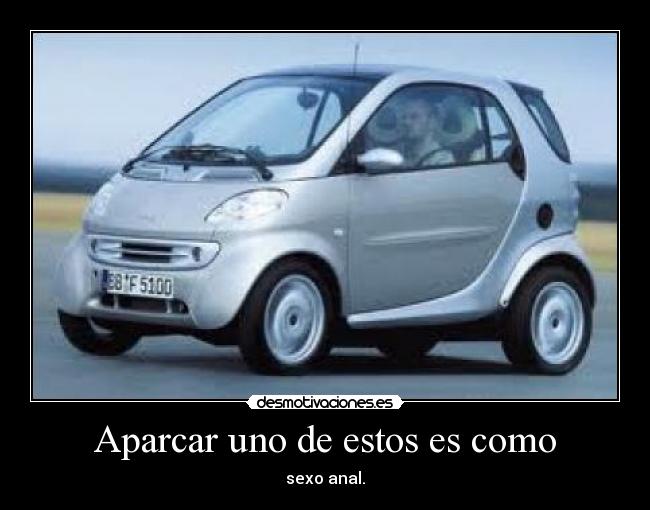 Aparcar uno de estos es como - sexo anal.