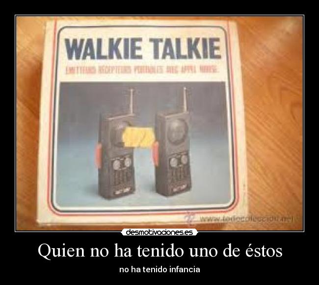 Quien no ha tenido uno de éstos -