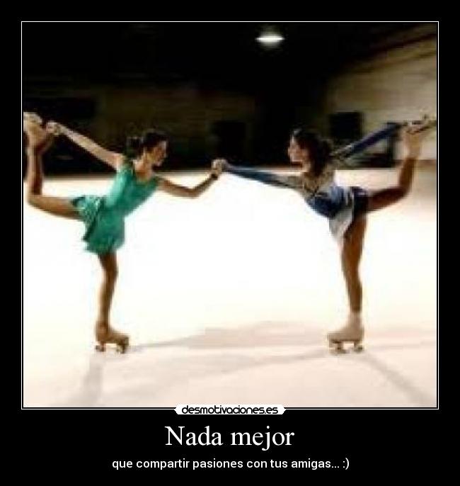 Nada mejor - que compartir pasiones con tus amigas... :)