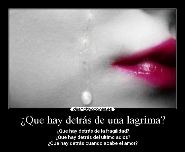 ¿Que hay detrás de una lagrima? - 