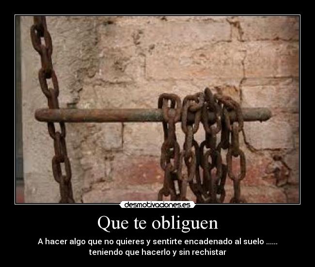 Que te obliguen -