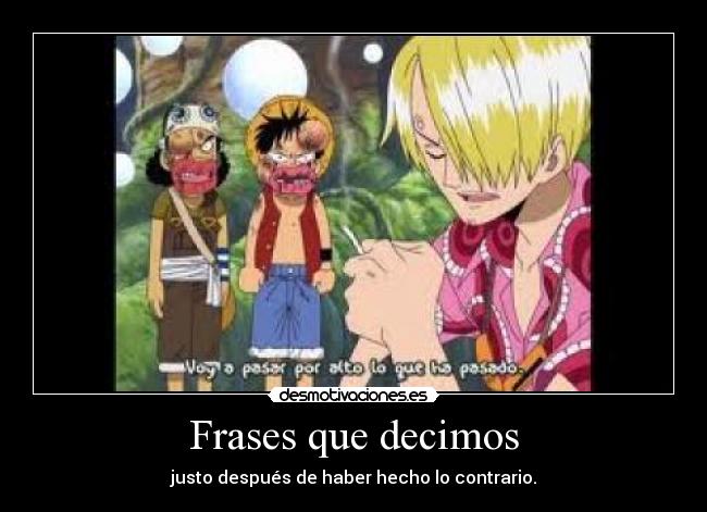 Frases que decimos - justo después de haber hecho lo contrario.