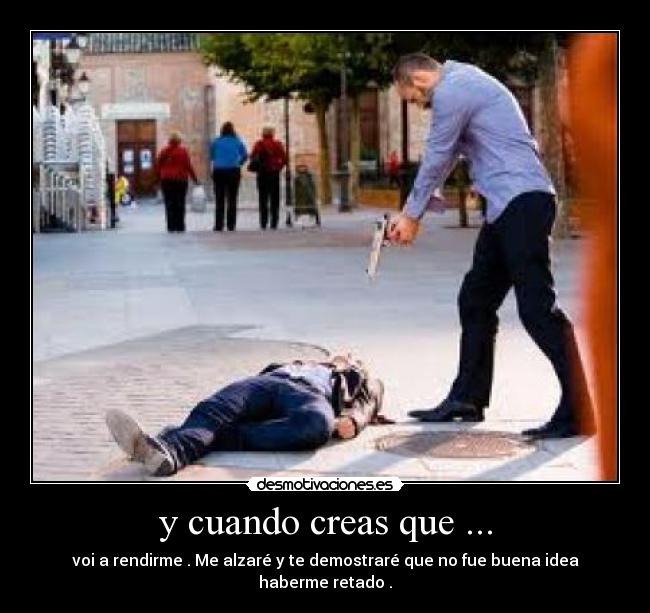 y cuando creas que ... - 