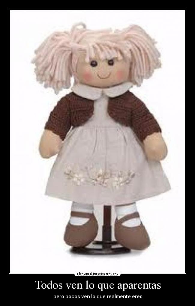 Todos ven lo que aparentas -
