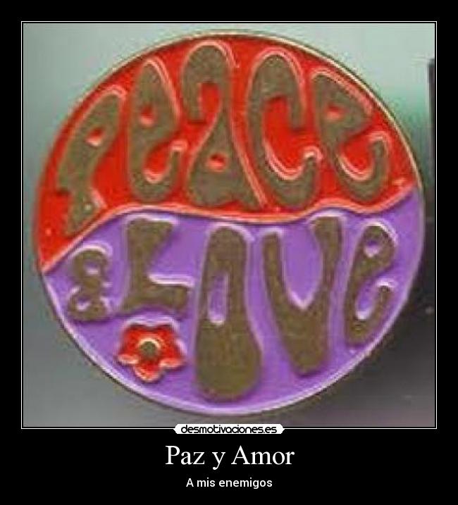 Paz y Amor - A mis enemigos