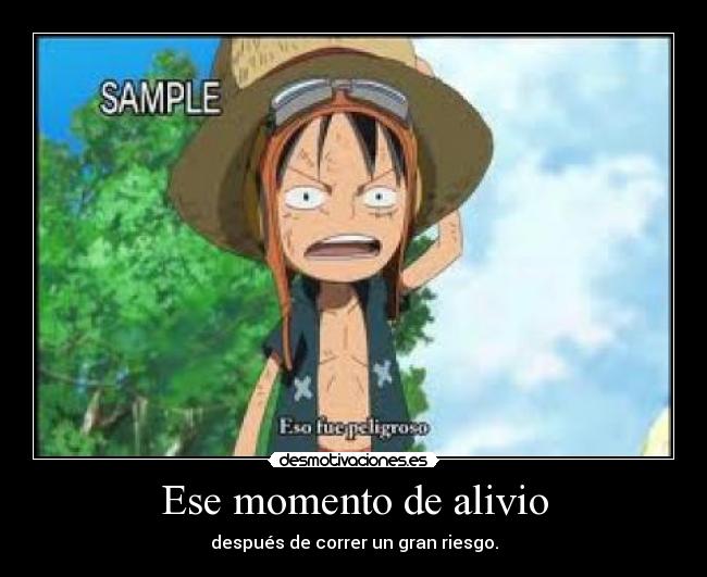 Ese momento de alivio - después de correr un gran riesgo.