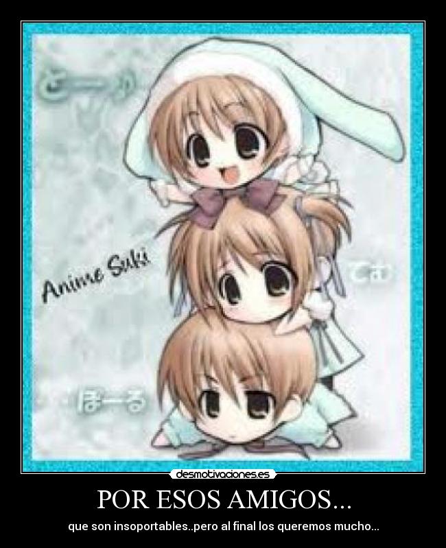 POR ESOS AMIGOS... -