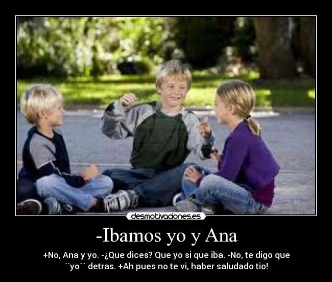 -Ibamos yo y Ana -