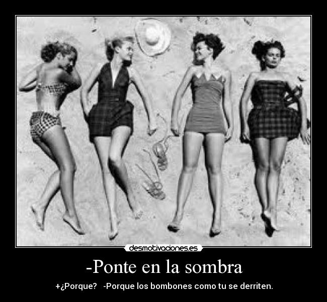 -Ponte en la sombra -