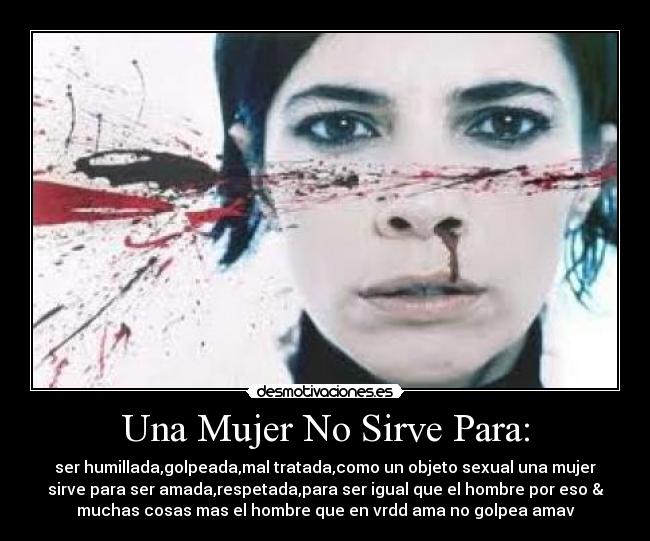 Una Mujer No Sirve Para: -
