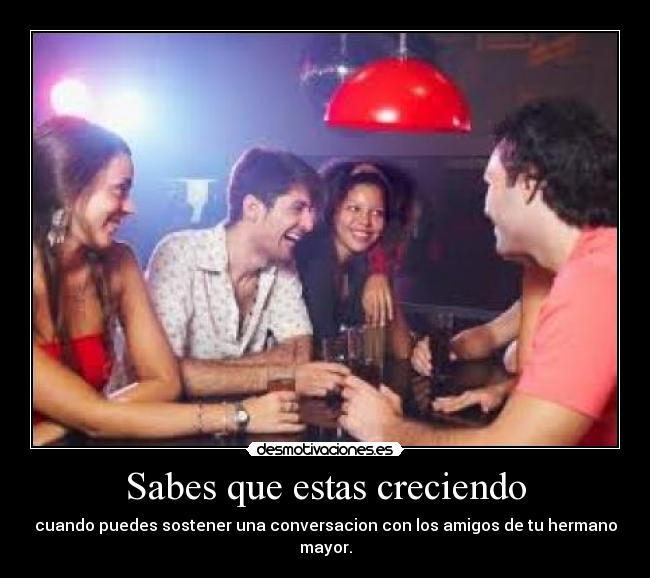 Sabes que estas creciendo -