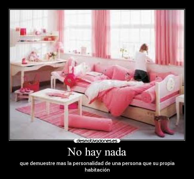 No hay nada - que demuestre mas la personalidad de una persona que su propia habitación