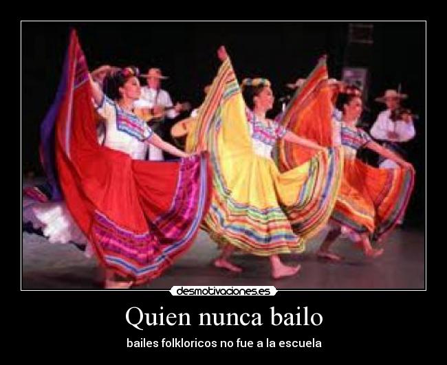 Quien nunca bailo -