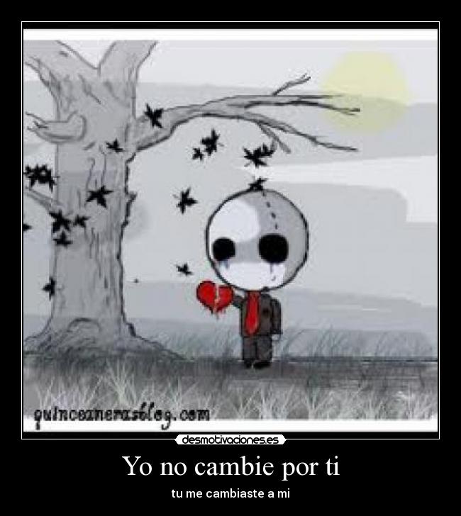 Yo no cambie por ti -