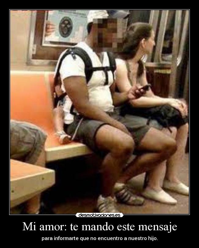Mi amor: te mando este mensaje - para informarte que no encuentro a nuestro hijo.