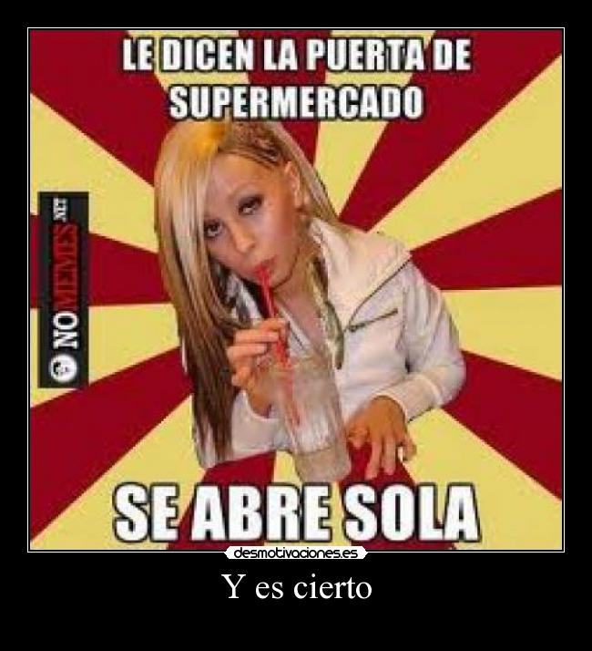 Y es cierto -
