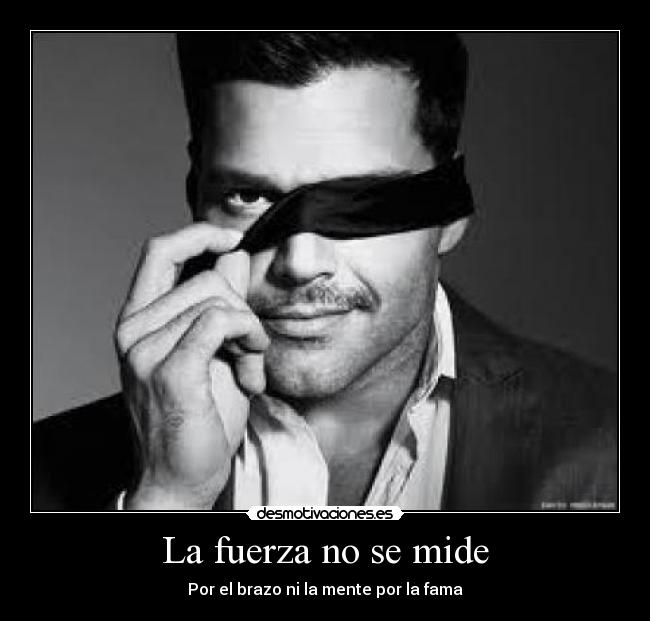 La fuerza no se mide - Por el brazo ni la mente por la fama