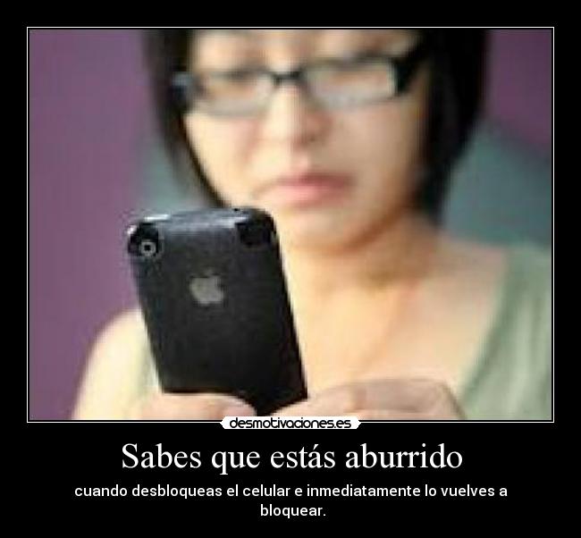 carteles aburrido bloquear celular clase aburriemiento iphone desmotivaciones