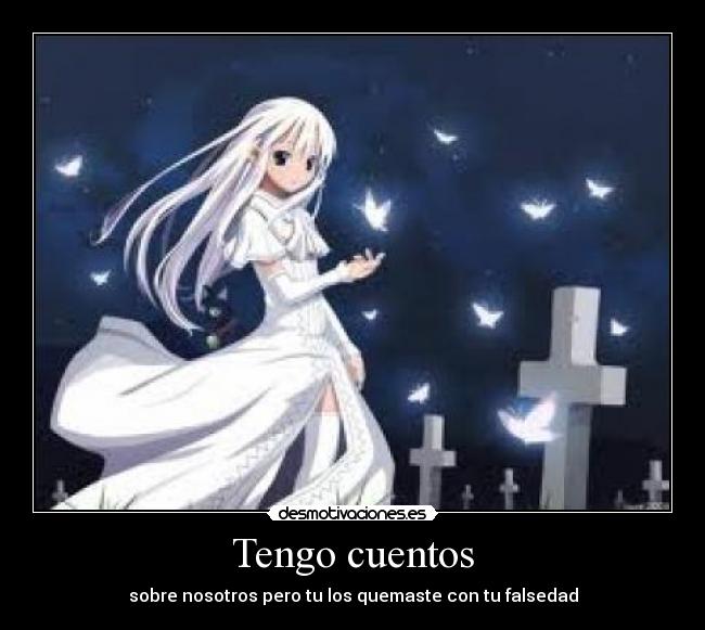 Tengo cuentos - sobre nosotros pero tu los quemaste con tu falsedad