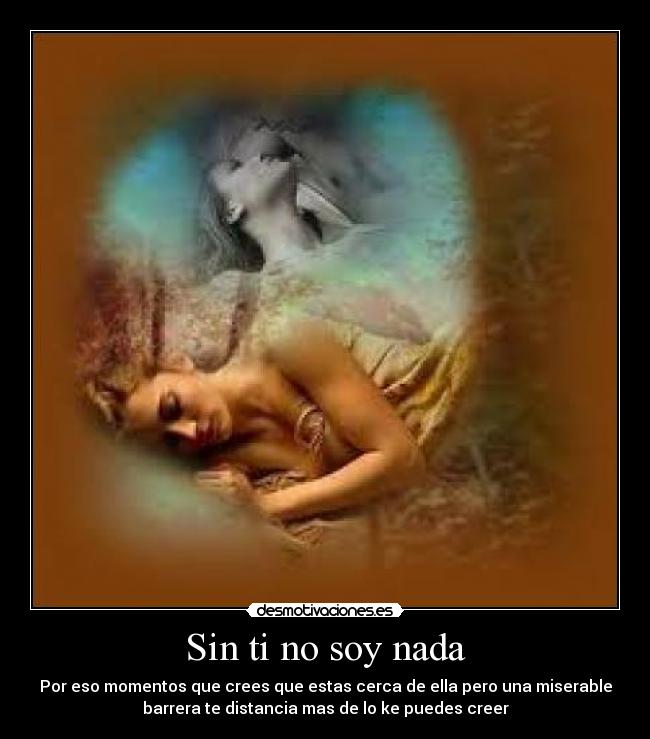 Sin ti no soy nada -