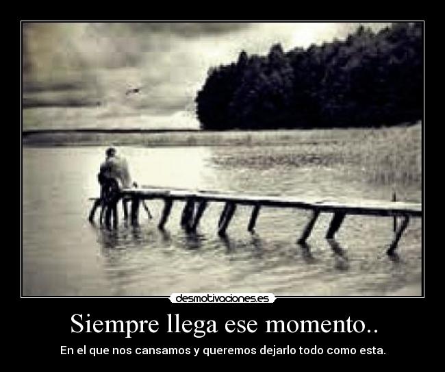 Siempre llega ese momento.. -
