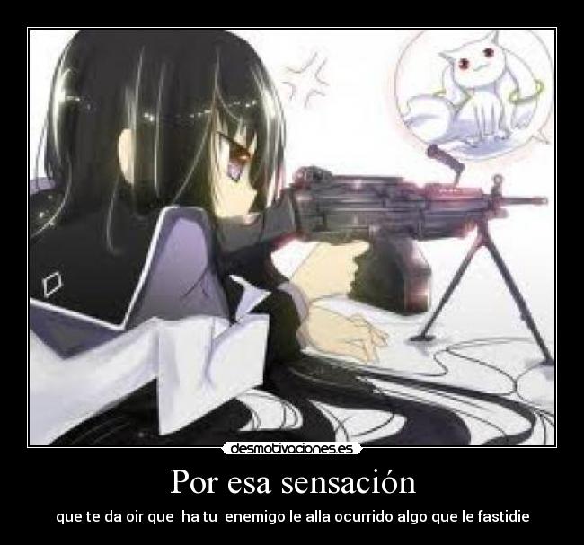 Por esa sensación - que te da oir que  ha tu  enemigo le alla ocurrido algo que le fastidie