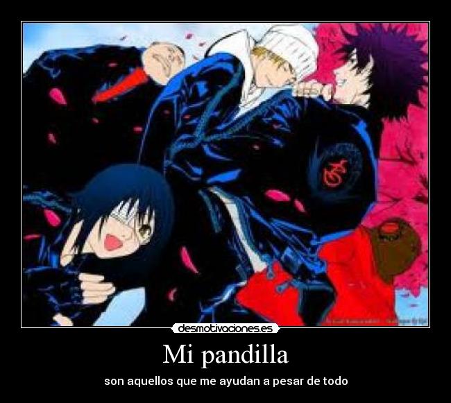 Mi pandilla - son aquellos que me ayudan a pesar de todo