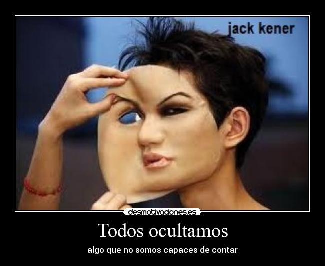 Todos ocultamos - algo que no somos capaces de contar