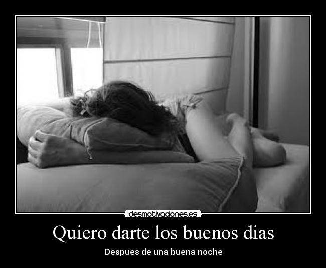 Quiero darte los buenos dias - Despues de una buena noche