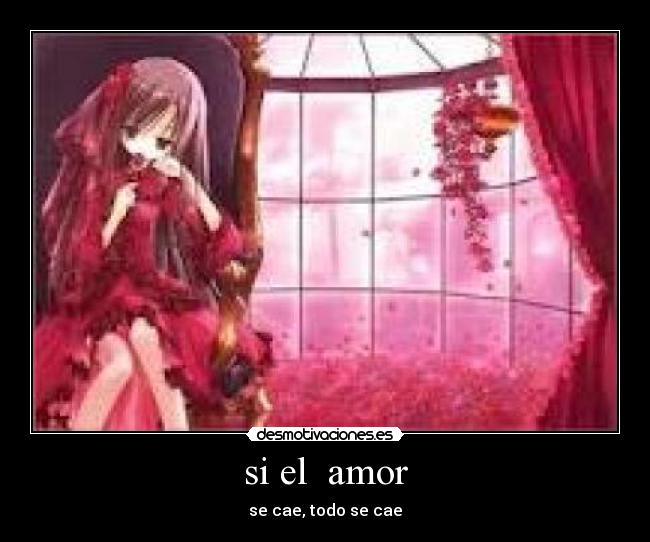 si el amor - se cae, todo se cae