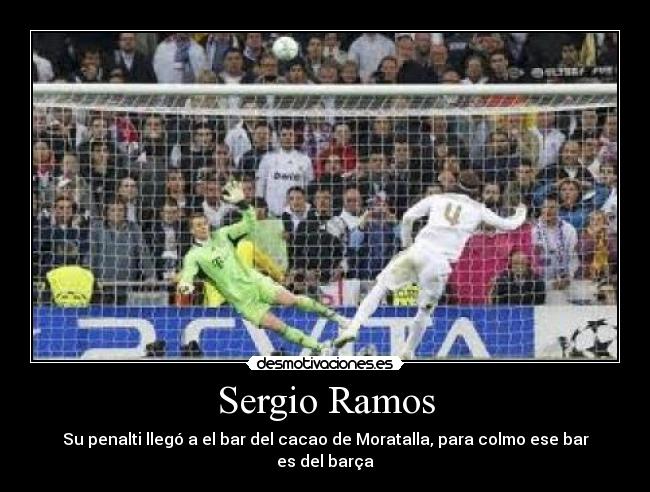 Sergio Ramos - Su penalti llegó a el bar del cacao de Moratalla, para colmo ese bar es del barça
