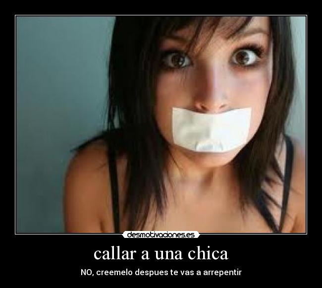 carteles callar una chica desmotivaciones