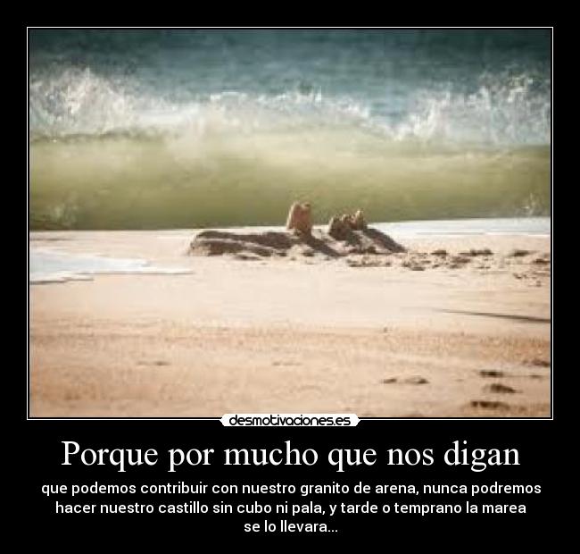 Porque por mucho que nos digan -