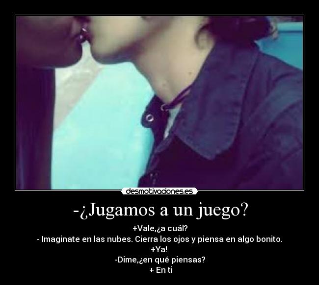 -¿Jugamos a un juego? -