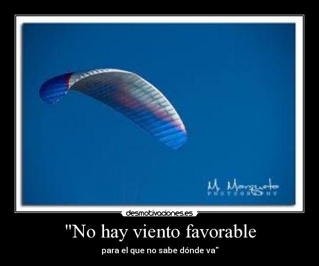 No hay viento favorable - para el que no sabe dónde va