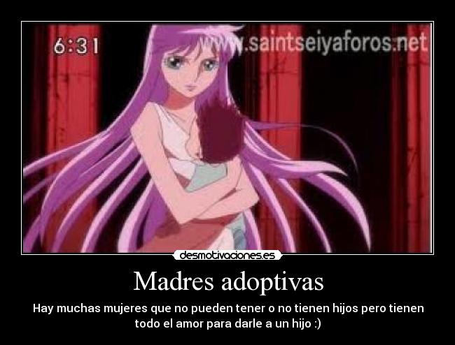 Madres adoptivas - Hay muchas mujeres que no pueden tener o no tienen hijos pero tienen
todo el amor para darle a un hijo :)