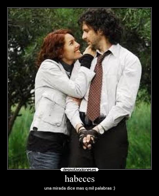 habeces - una mirada dice mas q mil palabras :)