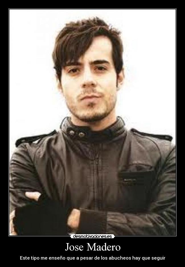 Jose Madero - Este tipo me enseño que a pesar de los abucheos hay que seguir