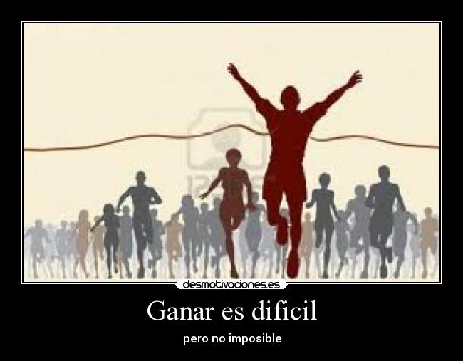Ganar es dificil - pero no imposible