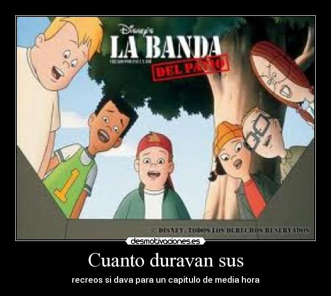 Cuanto duravan sus - recreos si dava para un capitulo de media hora