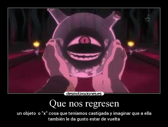 Que nos regresen -